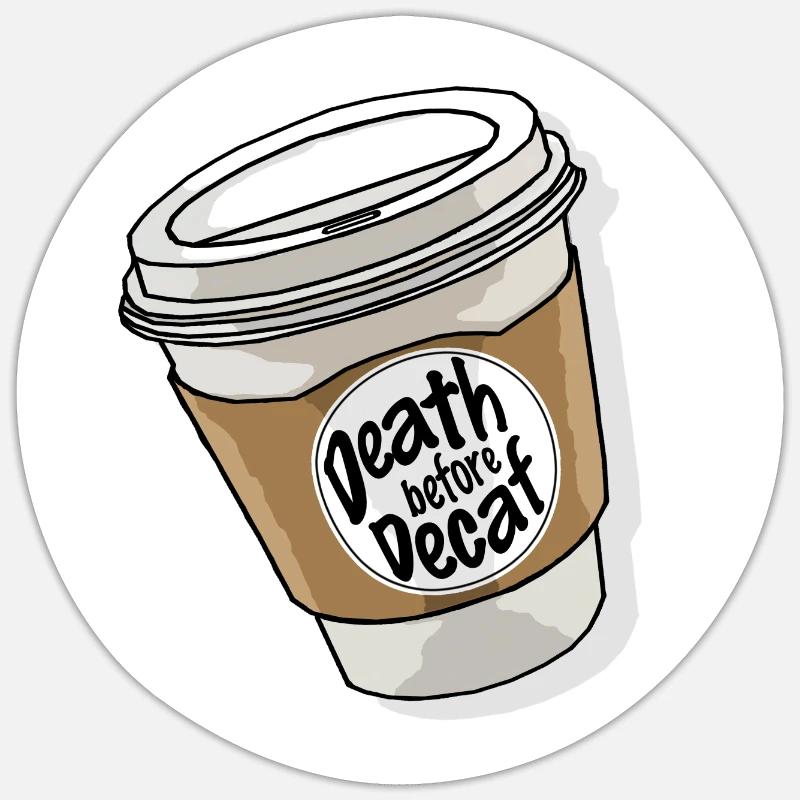 death before decaf kaffee becher Sticker Größe S (10 x 10 cm)