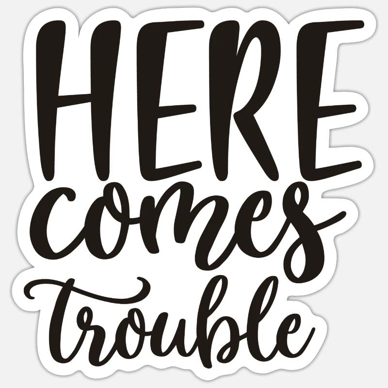 Here Comes Trouble - Sticker size S (10 x 10 cm) - white matte