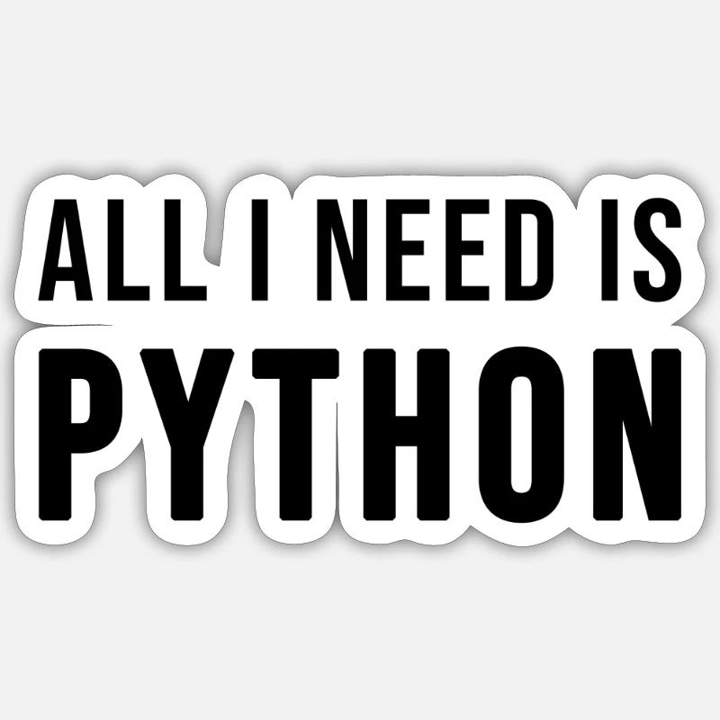 All I need is Python - Sticker taille S (10 x 10 cm) - blanc mat