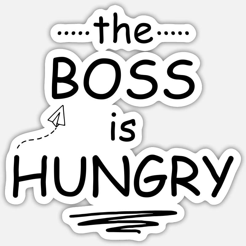 The Boss is hungry - Sticker Größe S (10 x 10 cm) - Mattweiß