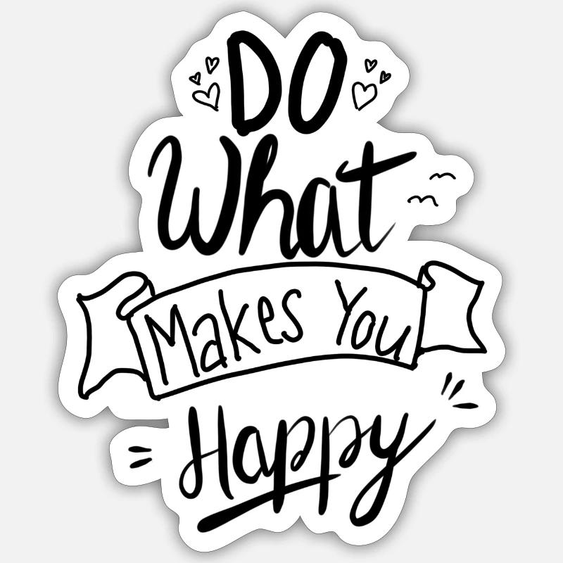 Fais ce que tu es heureux. Sticker taille S (10 x 10 cm)