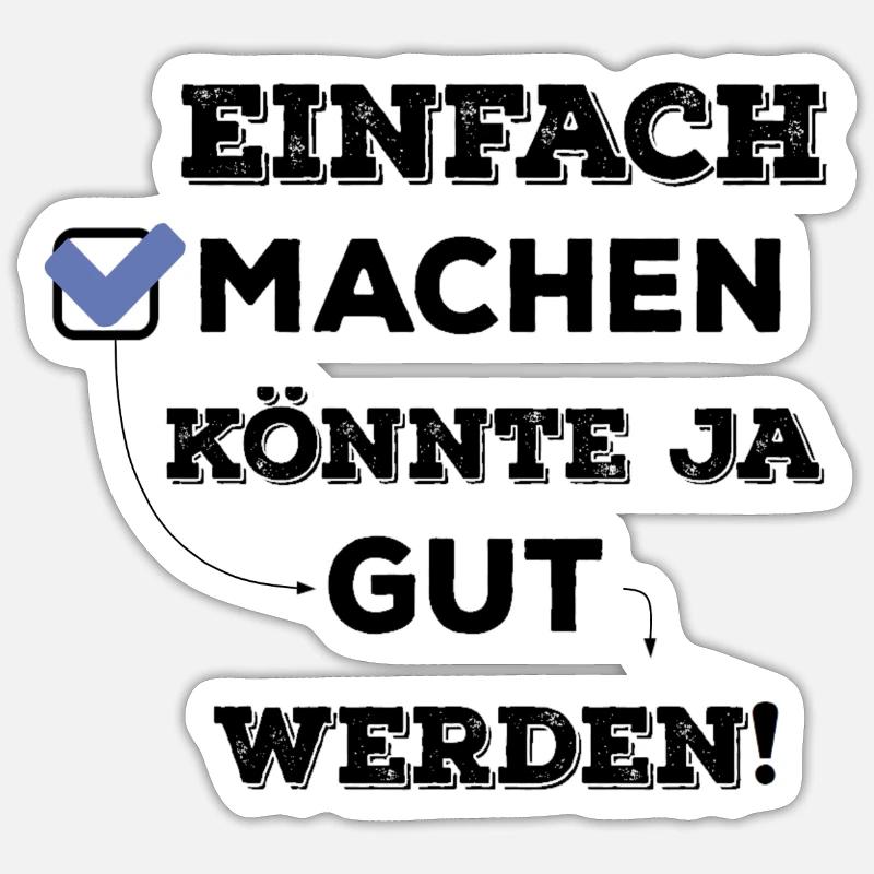 Einfach machen könnte ja gut werden! - Sticker Größe S (10 x 10 cm) - Mattweiß