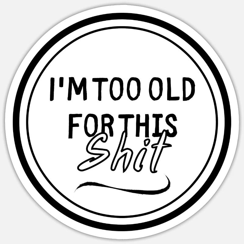 I m too old - Sticker taille S (10 x 10 cm) - blanc mat