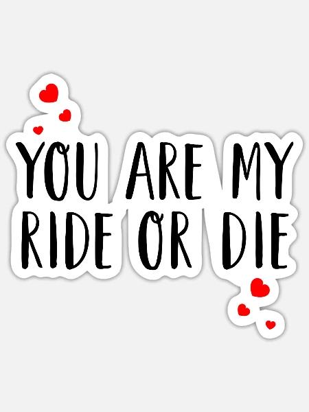 You are my ride or die | Love Liebe Paar - Sticker Größe S (10 x 10 cm) - Mattweiß