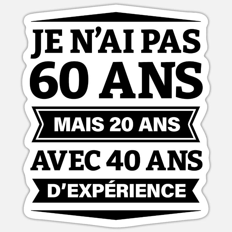 ANNIVERSAIRE 60 ANS AVEC 40 ANS D'EXPÉRIENCE - Sticker taille S (10 x 10 cm) - blanc mat