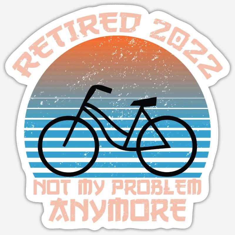 Retired 2022 Not My Problem Anymore Funny Sticker taille S (10 x 10 cm)