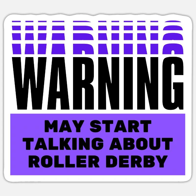 Warning may start talking about roller derby. Sticker size S (10 x 10 cm)