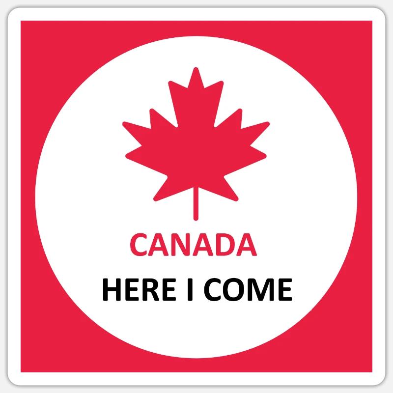 Canada Here I Come Sticker size S (10 x 10 cm)
