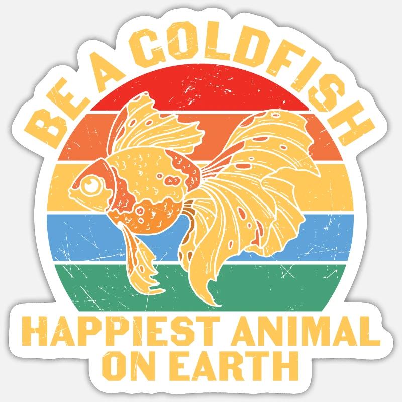 Sei ein Goldfisch glücklichstes Tier - Sticker Größe S (10 x 10 cm) - Mattweiß