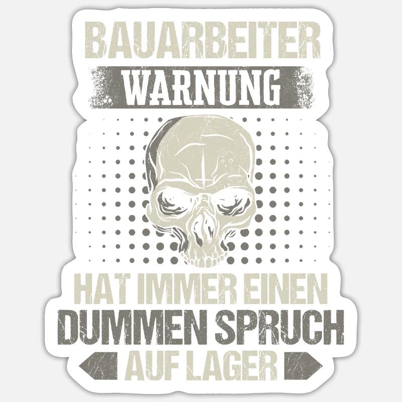 Bauarbeiter Baustelle Baggerfahrer Spruch - Sticker Größe S (10 x 10 cm) - Mattweiß