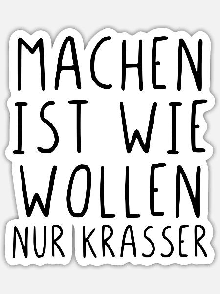 Machen ist wie wollen nur krasser - Sticker Größe S (10 x 10 cm) - Mattweiß
