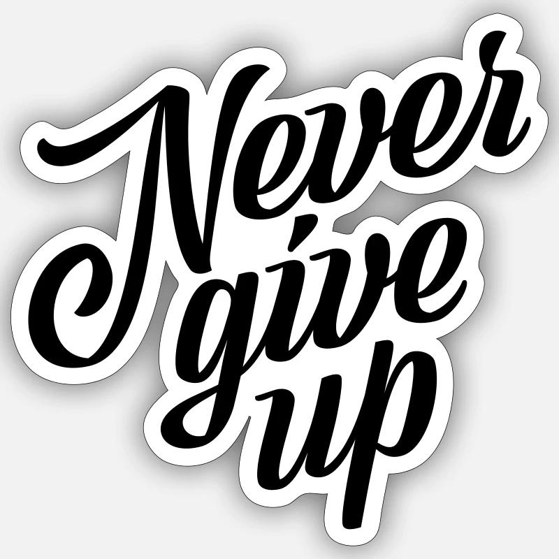 Never give up Sticker Größe S (10 x 10 cm)