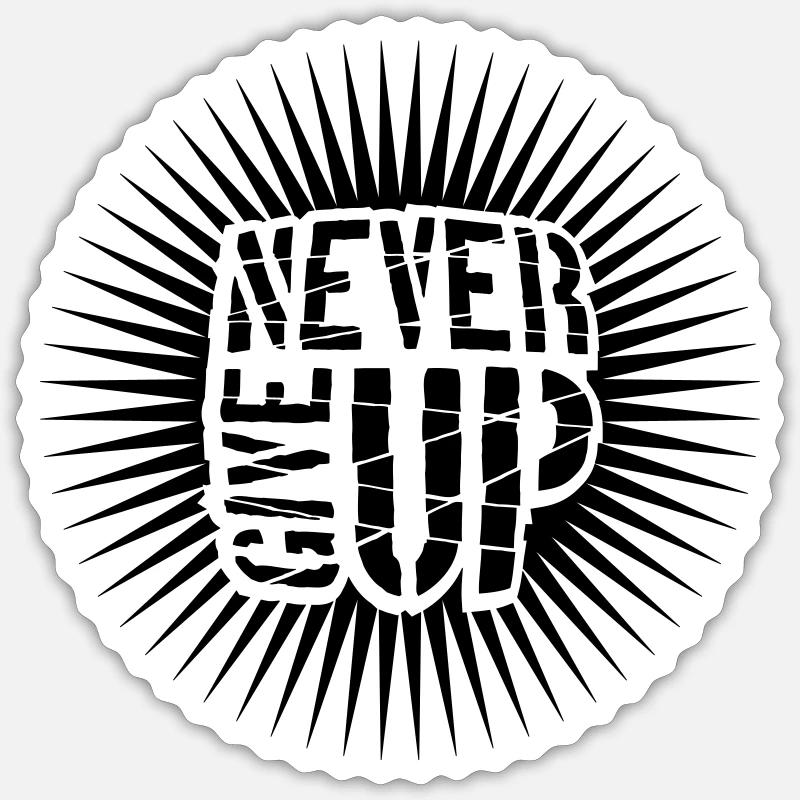 Never give up Sticker size S (10 x 10 cm)