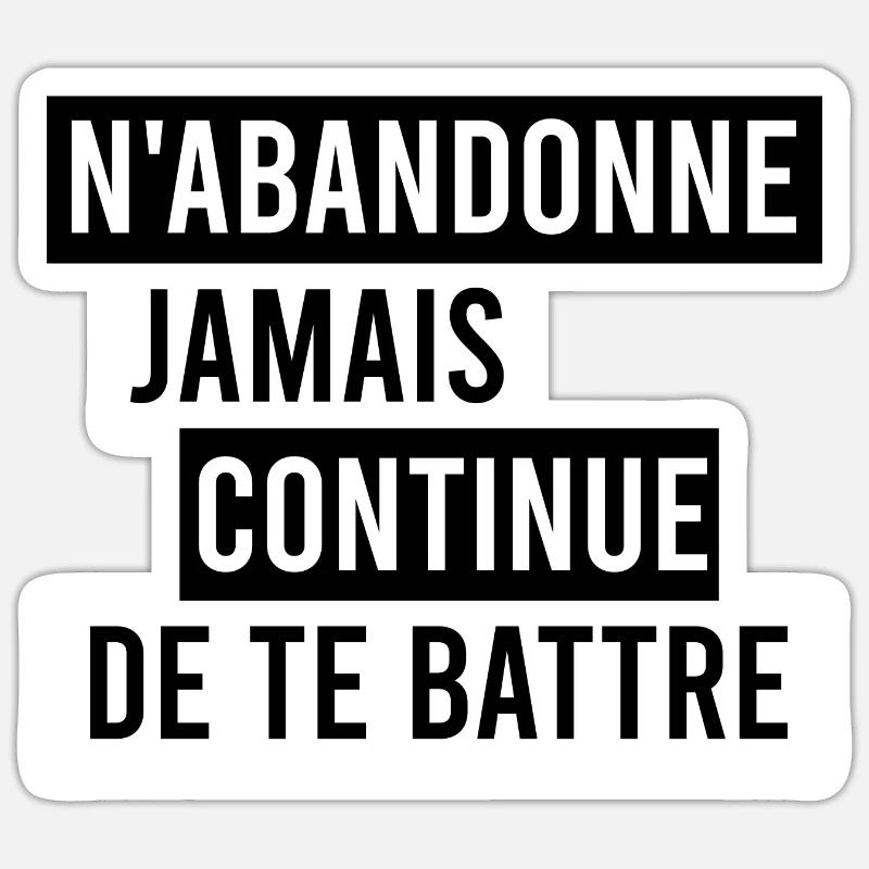 N'abandonne jamais continue de te battre Sticker taille S (10 x 10 cm)