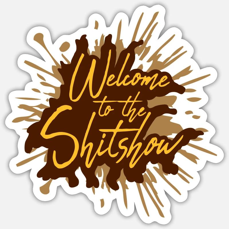 Scheiße Welcome Shitshow - Sticker Größe S (10 x 10 cm) - Mattweiß