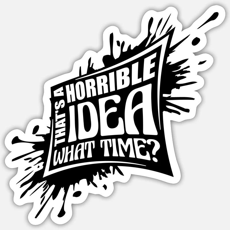 Thats a horrible Idea - Sticker Größe S (10 x 10 cm) - Mattweiß