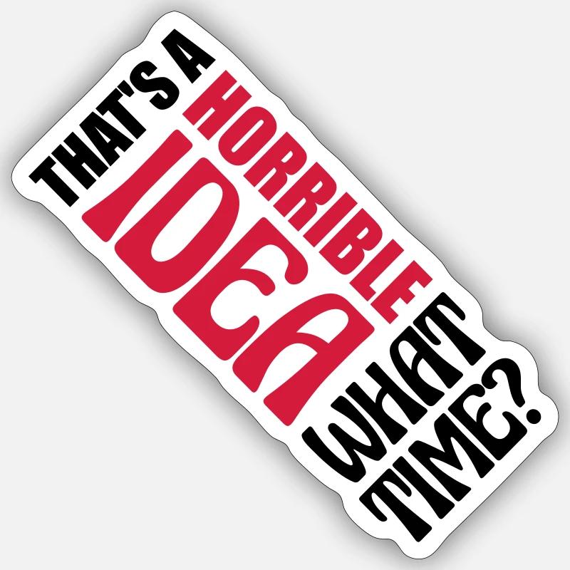 Thats a horrible Idea Sticker size S (10 x 10 cm)