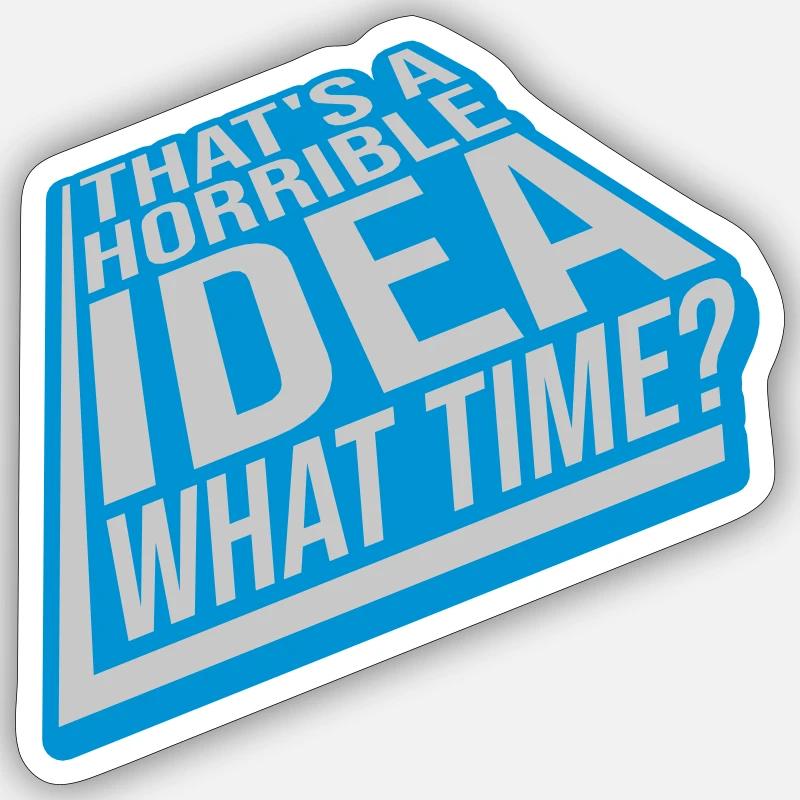 Thats a horrible Idea Sticker size S (10 x 10 cm)