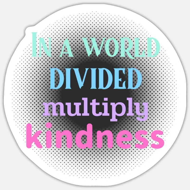 In A World Divided Multiply Kindness. Simple Math Sticker size S (10 x 10 cm)