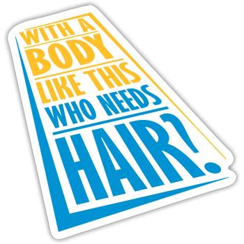 Who Needs Hair Spruch - Sticker Größe S (10 x 10 cm) - Mattweiß - Vorne