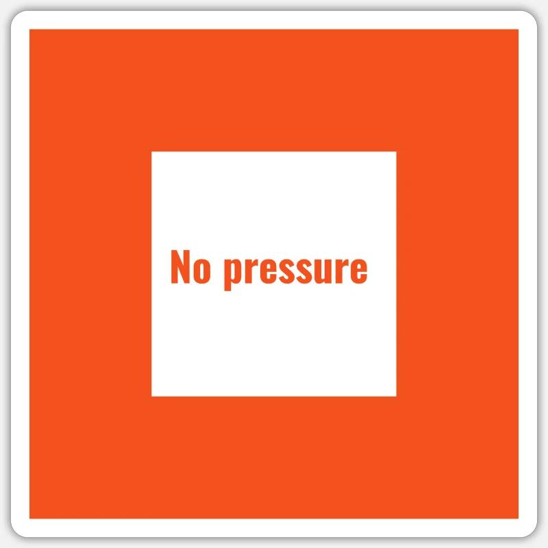 No pressure. Pas de Pression Sticker taille S (10 x 10 cm)