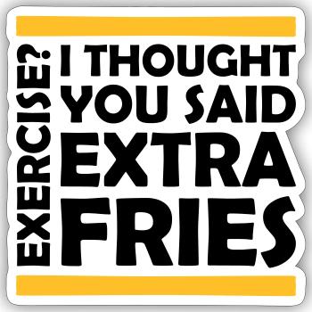 Exercise Extra Fries Quote - Sticker size S (10 x 10 cm) - white matte - Front