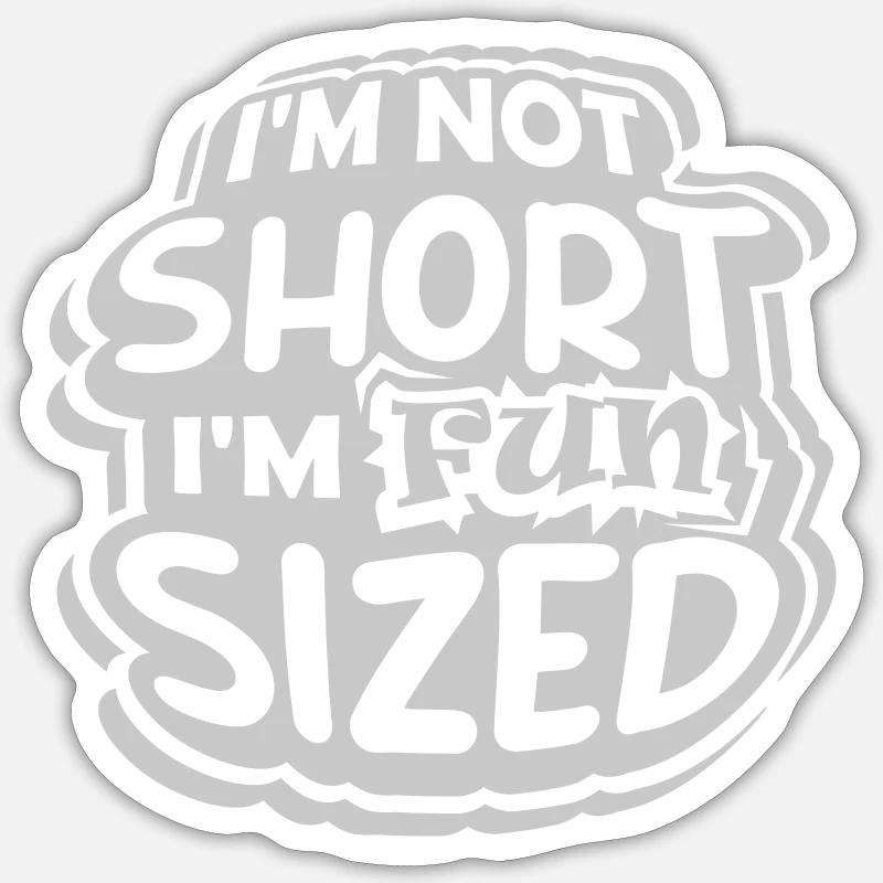 Not short fun sized Sticker size S (10 x 10 cm)