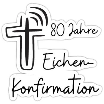 Eichen-Konfirmation 80 Jahre Jubelkonfirmation - Sticker Größe S (10 x 10 cm) - Mattweiß - Vorne