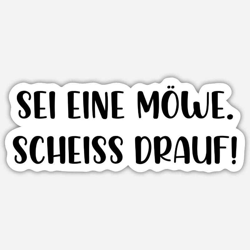 Sei eine Möwe scheiss drauf Sticker Größe S (10 x 10 cm)