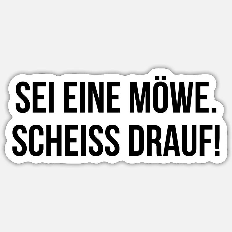 Sei eine Möwe scheiss drauf - Sticker Größe S (10 x 10 cm) - Mattweiß
