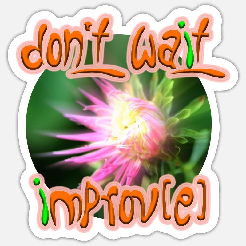 Don't wait improv(e) Sticker size S (10 x 10 cm)