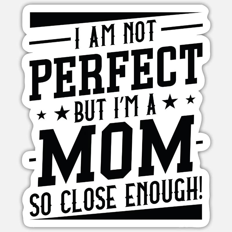 Ich bin nicht perfekt, aber ich bin eine Mutter, die so nah genug ist Sticker Größe S (10 x 10 cm)