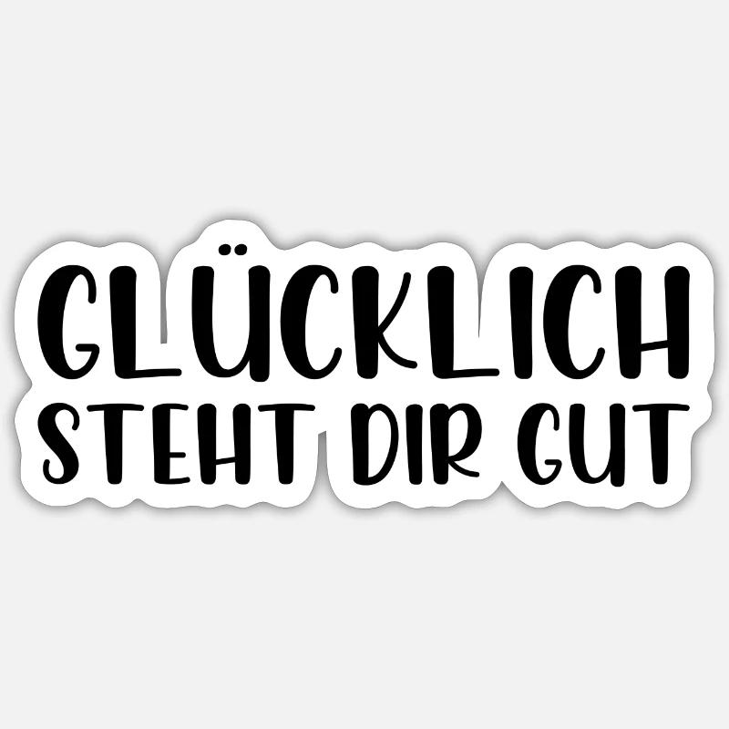 Glücklich steht dir gut - Sticker Größe S (10 x 10 cm) - Mattweiß