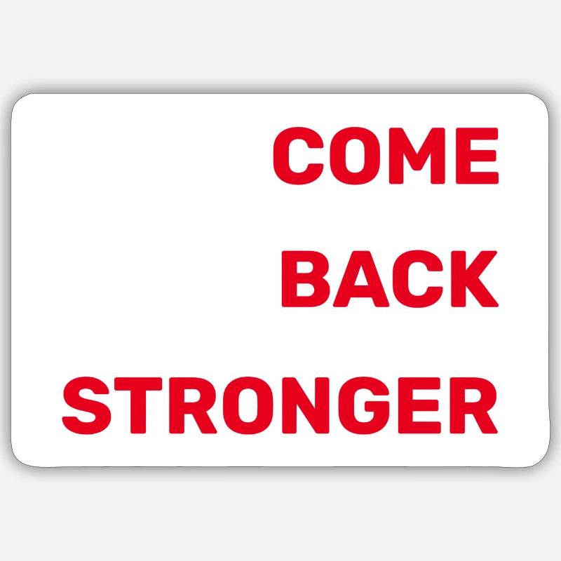 COME BACK STRONGER - COMEBACK - RETURN Sticker size S (10 x 10 cm)
