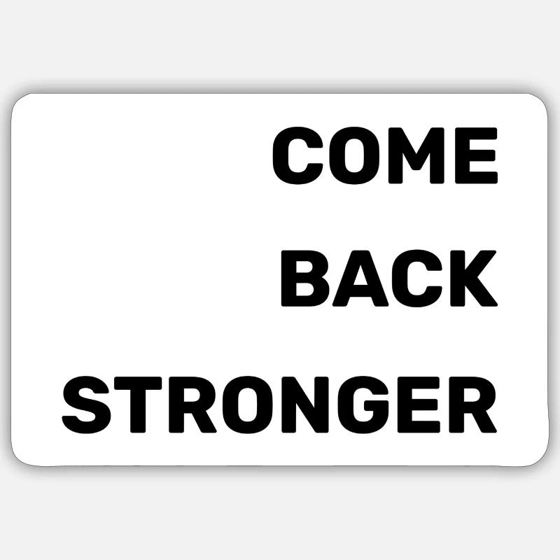 COME BACK STRONGER - COMEBACK - RETURN Sticker size S (10 x 10 cm)