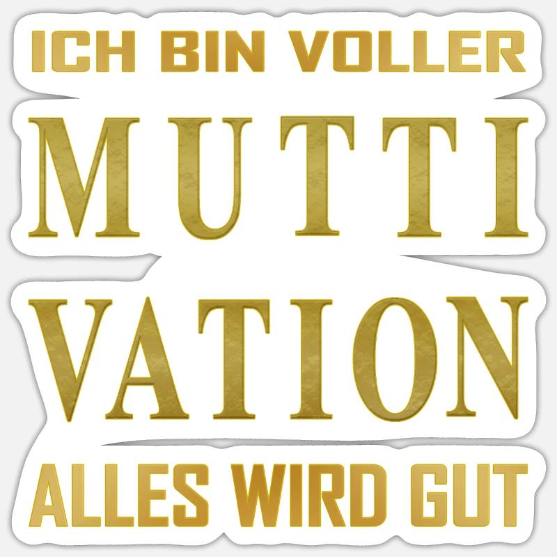 Ich bin voller - MUTTIVATION - alles wird Gut! Sticker Größe S (10 x 10 cm)