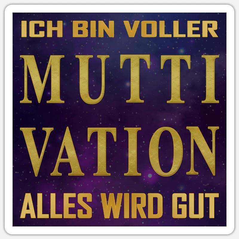 Ich bin voller MUTTIVATION alles wird Gut - Univer Sticker Größe S (10 x 10 cm)