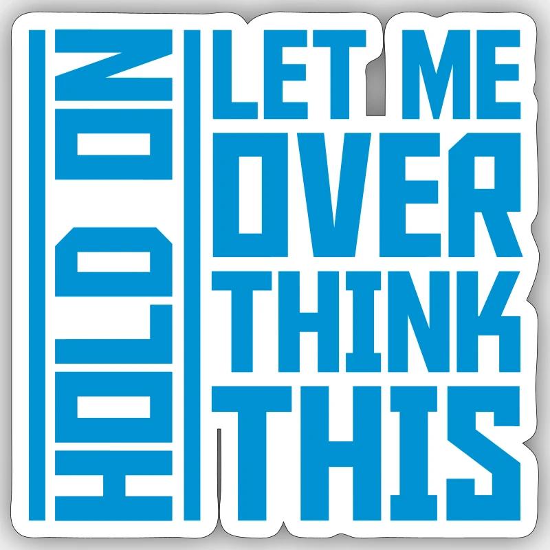 Let me overthink this - Sticker Größe S (10 x 10 cm) - Mattweiß