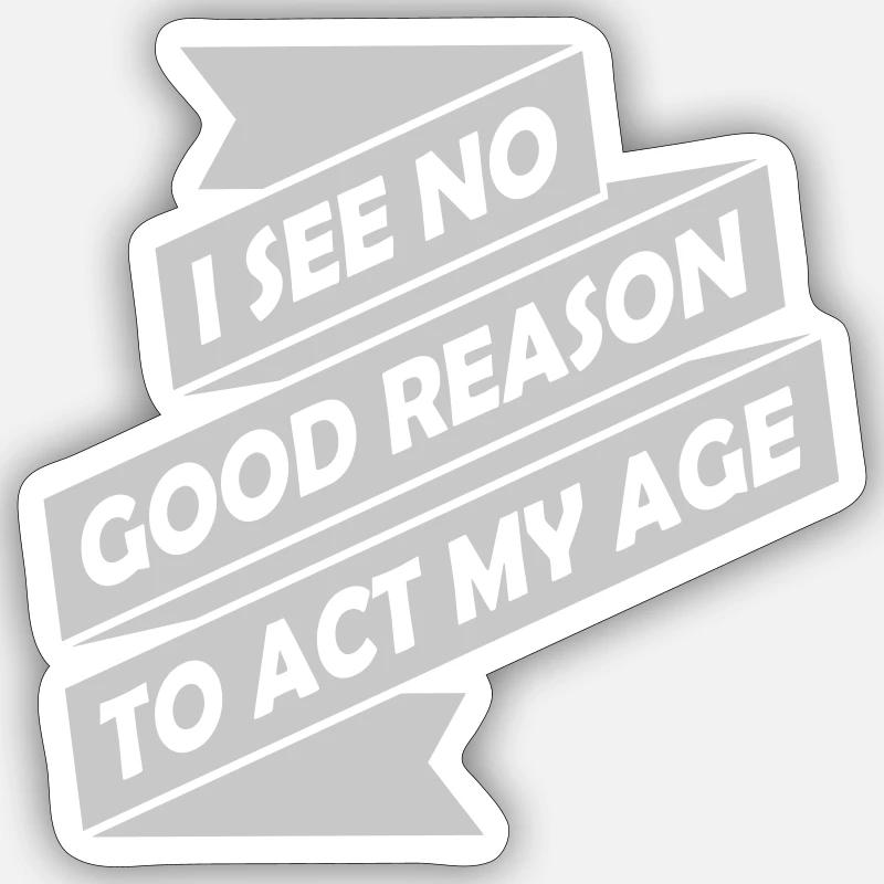 to act my age - Sticker Größe S (10 x 10 cm) - Mattweiß