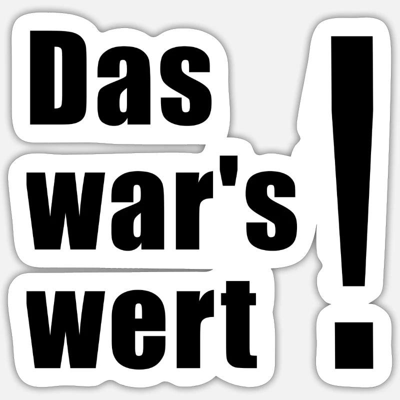 das wars wert1 Sticker Größe S (10 x 10 cm)