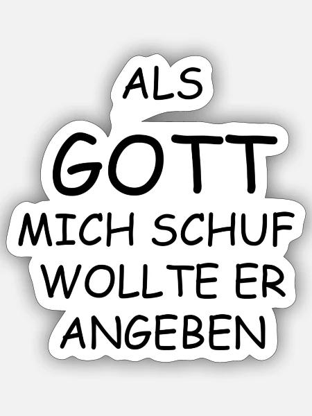 Als Gott mich schuf wollte er Angeben - Sticker Größe S (10 x 10 cm) - Mattweiß