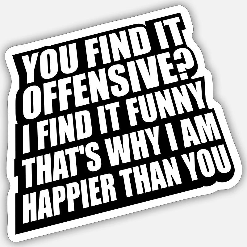 You find it offensive - Sticker size S (10 x 10 cm) - white matte
