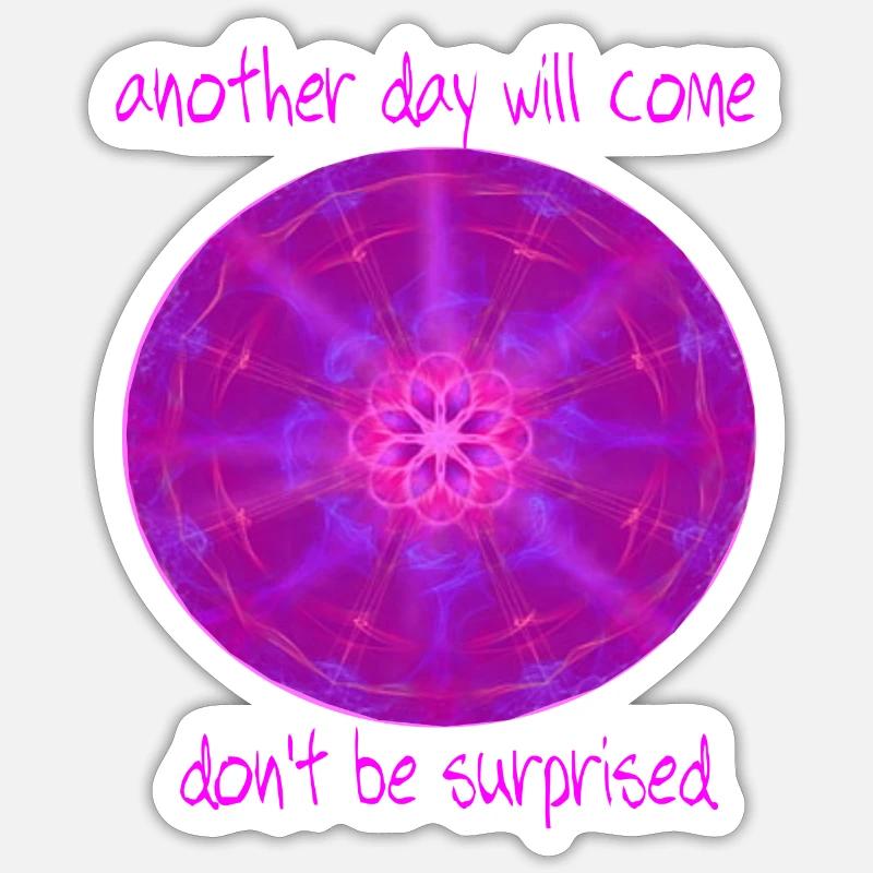 another day will come don't be surprised - Sticker Größe S (10 x 10 cm) - Mattweiß