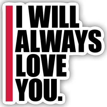 I will always love - Sticker size S (10 x 10 cm) - white matte - Front