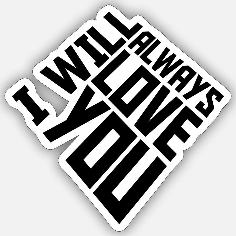 I will always love - Sticker size S (10 x 10 cm) - white matte