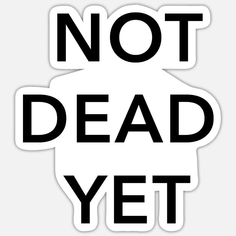 Pas encore mort Sticker taille S (10 x 10 cm)