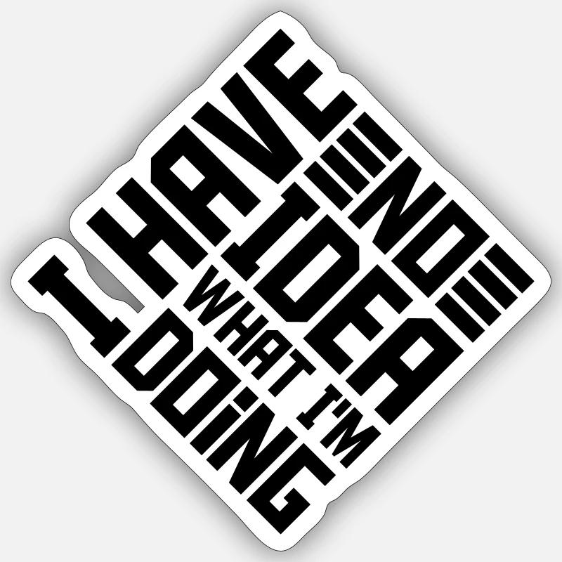 I Have No Idea - Sticker Größe S (10 x 10 cm) - Mattweiß