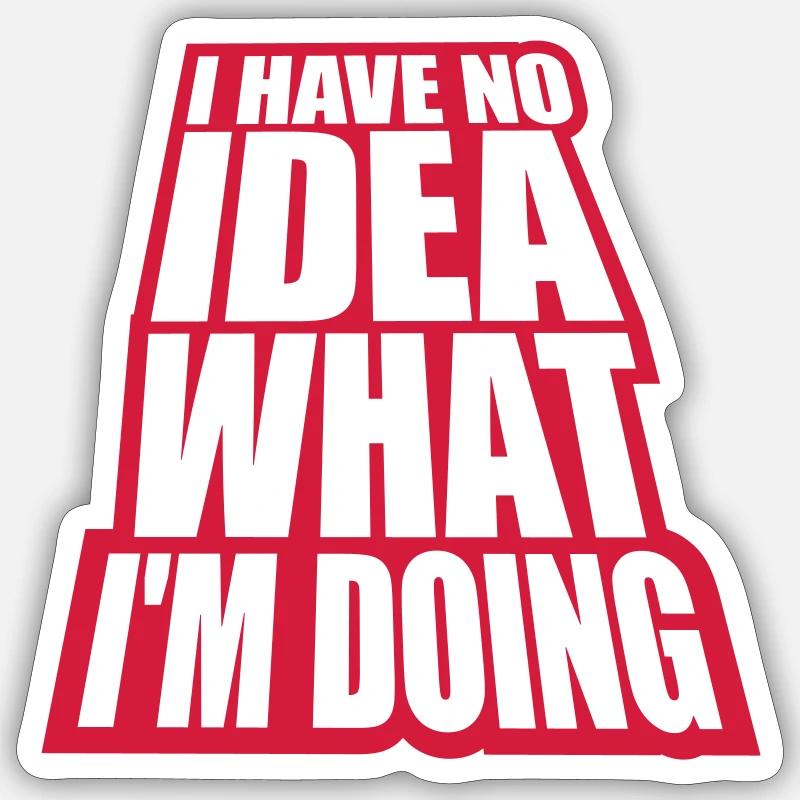 I Have No Idea - Sticker size S (10 x 10 cm) - white matte