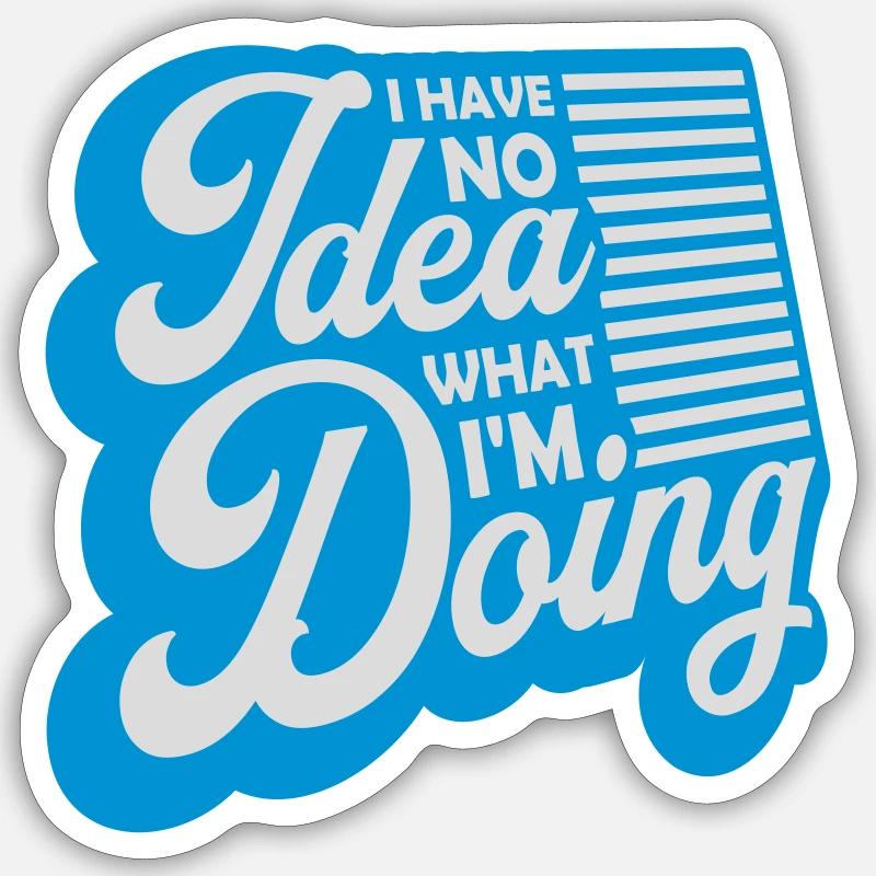 I Have No Idea - Sticker size S (10 x 10 cm) - white matte