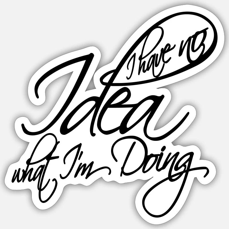 I Have No Idea - Sticker size S (10 x 10 cm) - white matte
